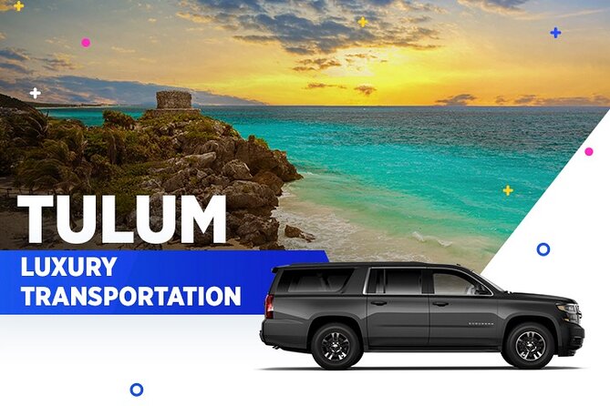 Tulum Luxury Transportation From-To Cancun Airport - Cancun Airport to Tulum, The Luxury Part is the Simplicity